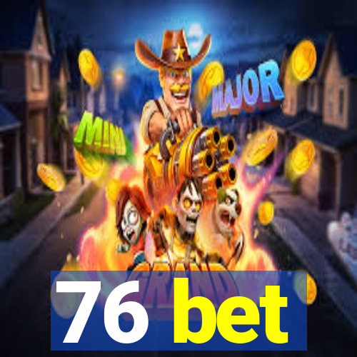 76 bet